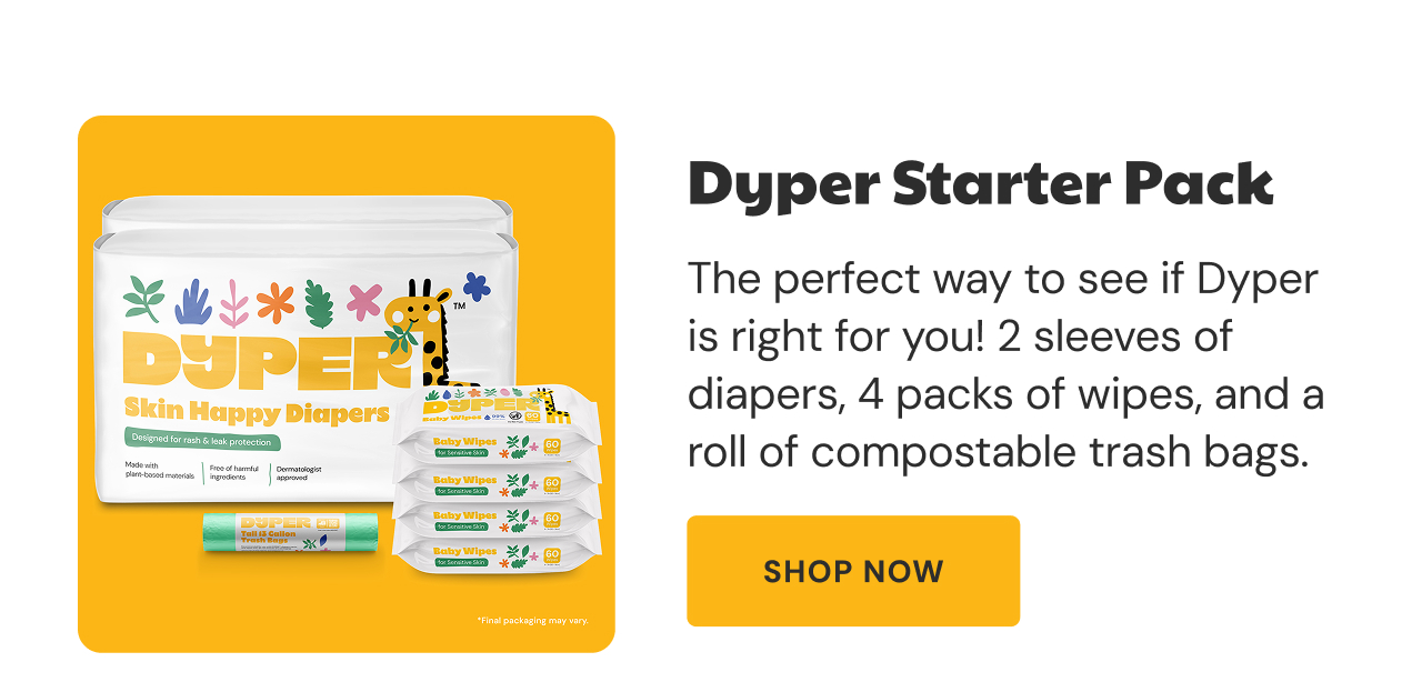 Dyper Starter Pack | The perfect way to see if Dyper is right for you! Two sleeves of diapers, 4 packs of wipes, and a roll of compostable trash bags. | Shop Now