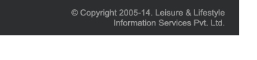 Copyright 2005-14. Leisure & Lifestyle Information Services Pvt. Ltd.