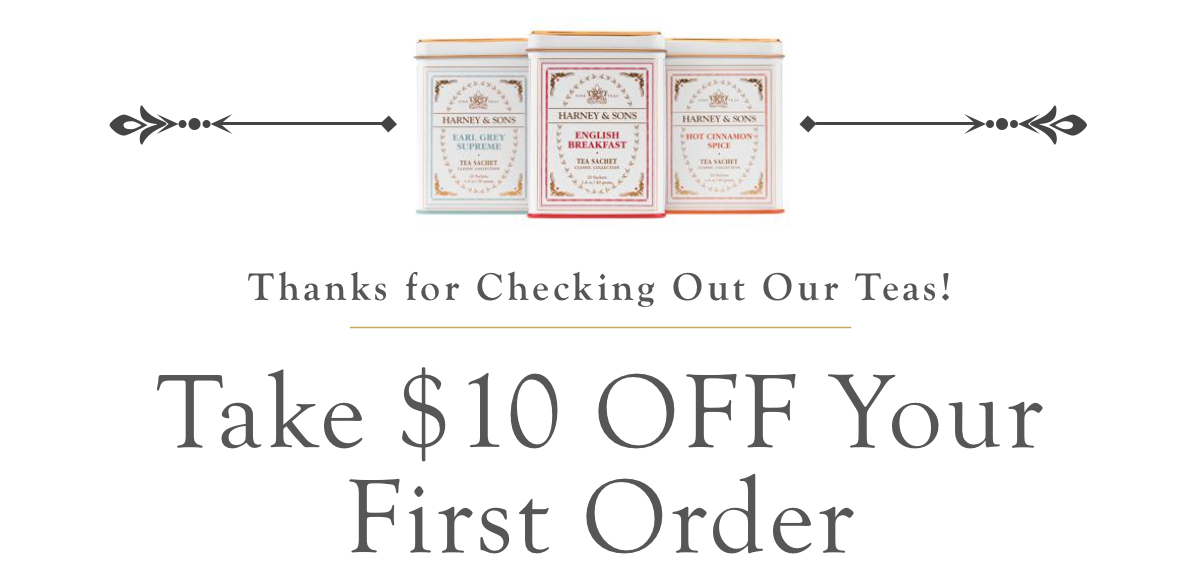 Thanks for Checking Out Our Teas! Take $10 OFF Your First Order 
