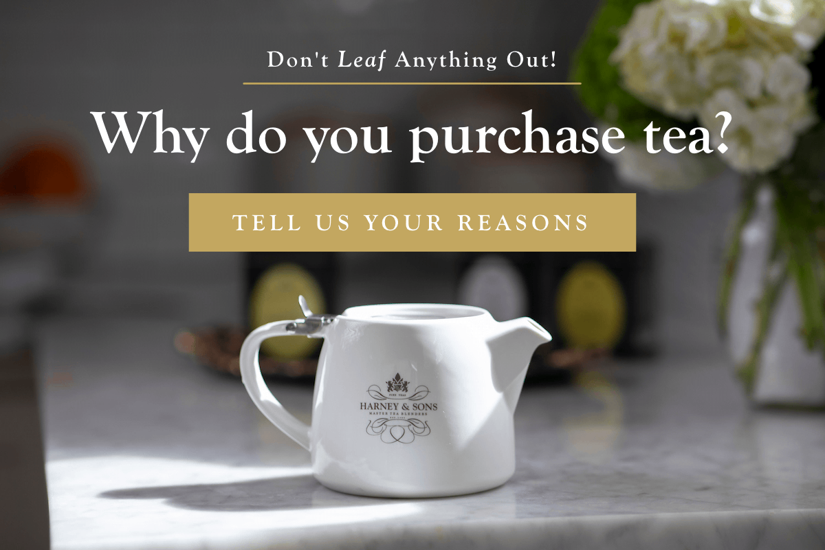 Why do you purchase tea? Tell us your reasons!