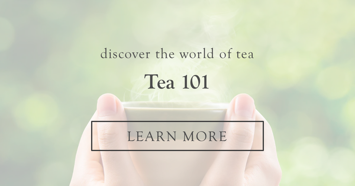 Tea 101  |  Explore Articles >