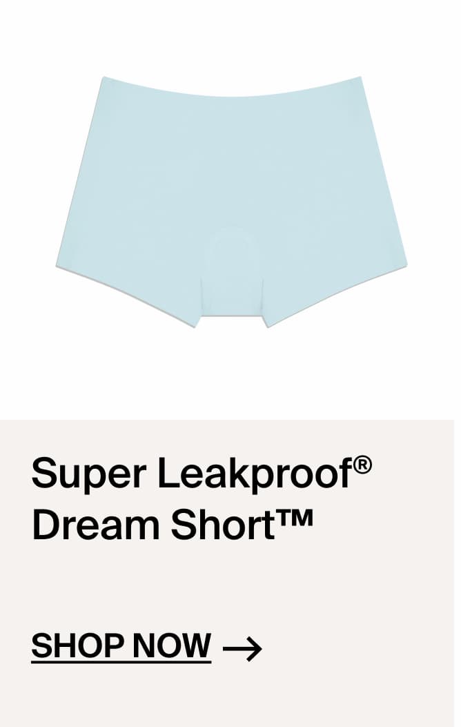 Super Leakproof Dream Short Shop Now ->