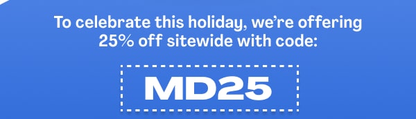25% off sitewide with code MD25