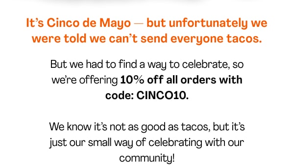 Celebrate with 10% off. Code: CINCO10
