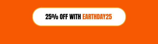 Shop 25% off with EARTHDAY25