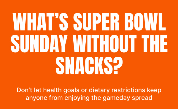What's super bowl sunday without the snacks?