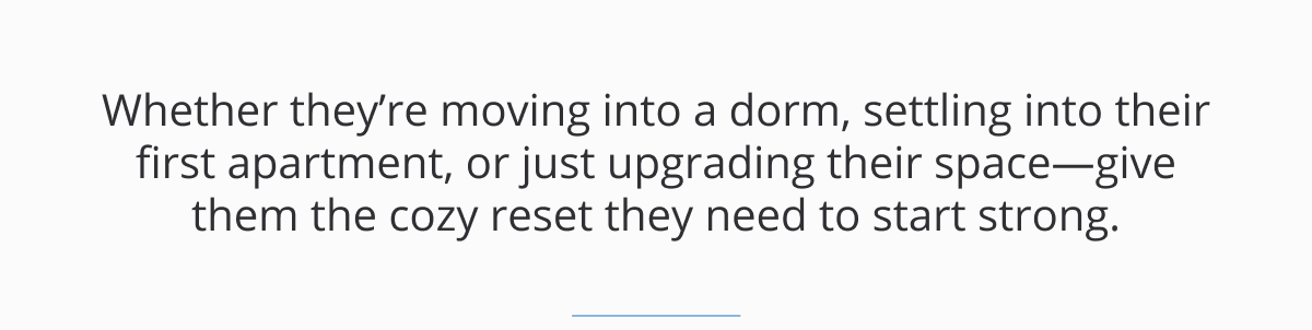 Give them the cozy reset they need to start strong