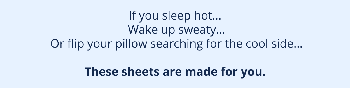 These sheets are made for you
