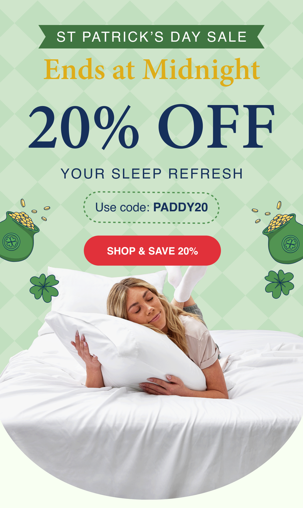 Ends at Midnight! 20% OFF Your Sleep Refresh with code PADDY20