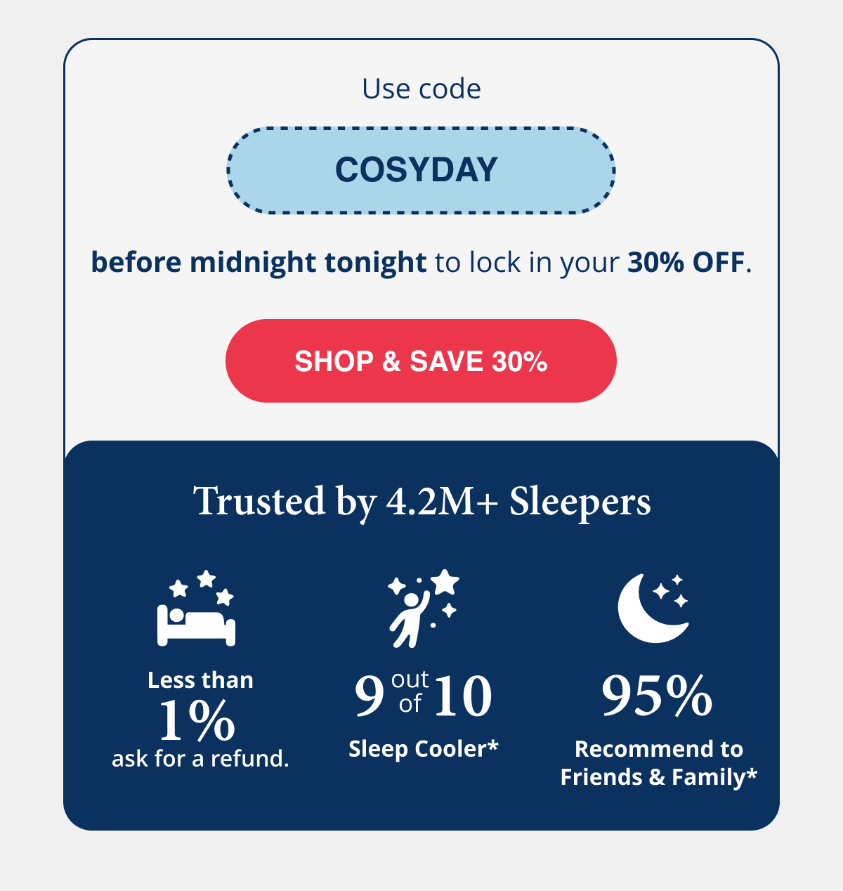 Use code COSYDAY before midnight tonight to lock in your 30% OFF.
