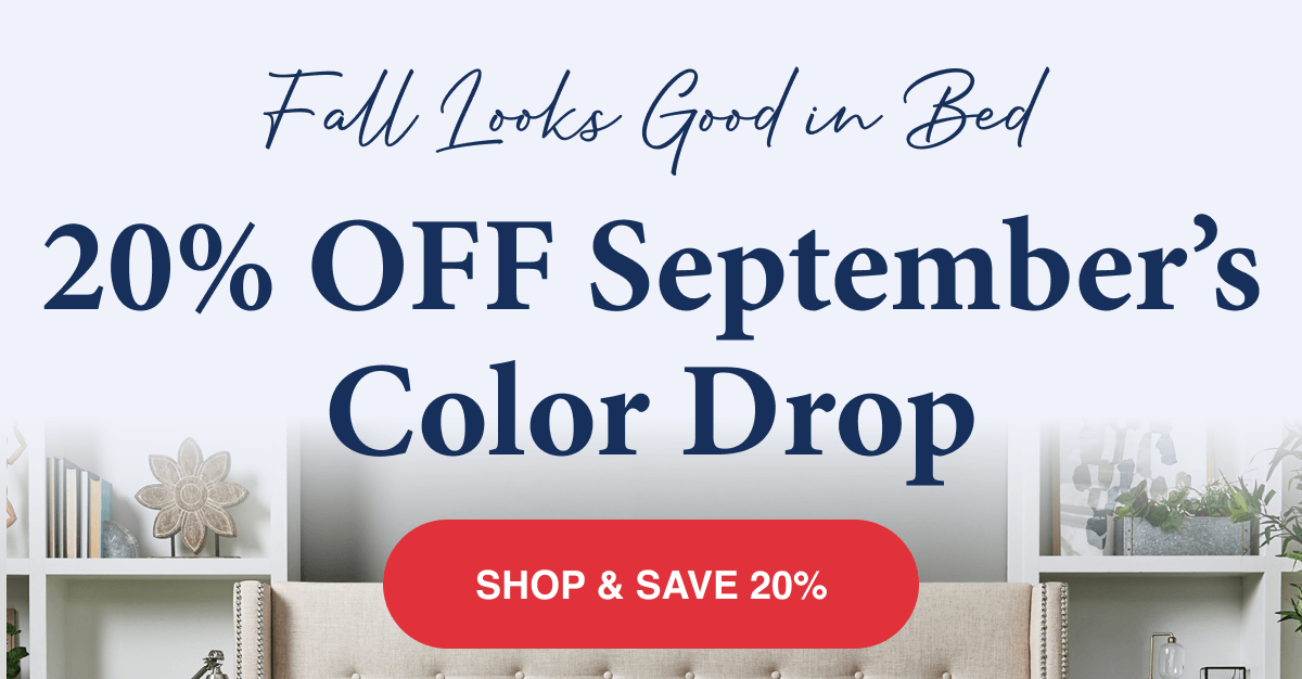 Fall Looks Good in Bed - 20% OFF September's Color Drop