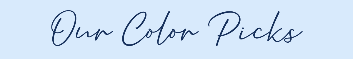Our Color Picks