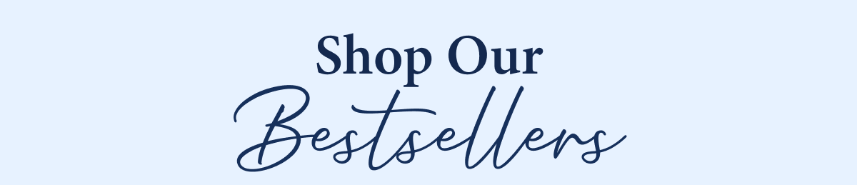 Shop Our Bestsellers