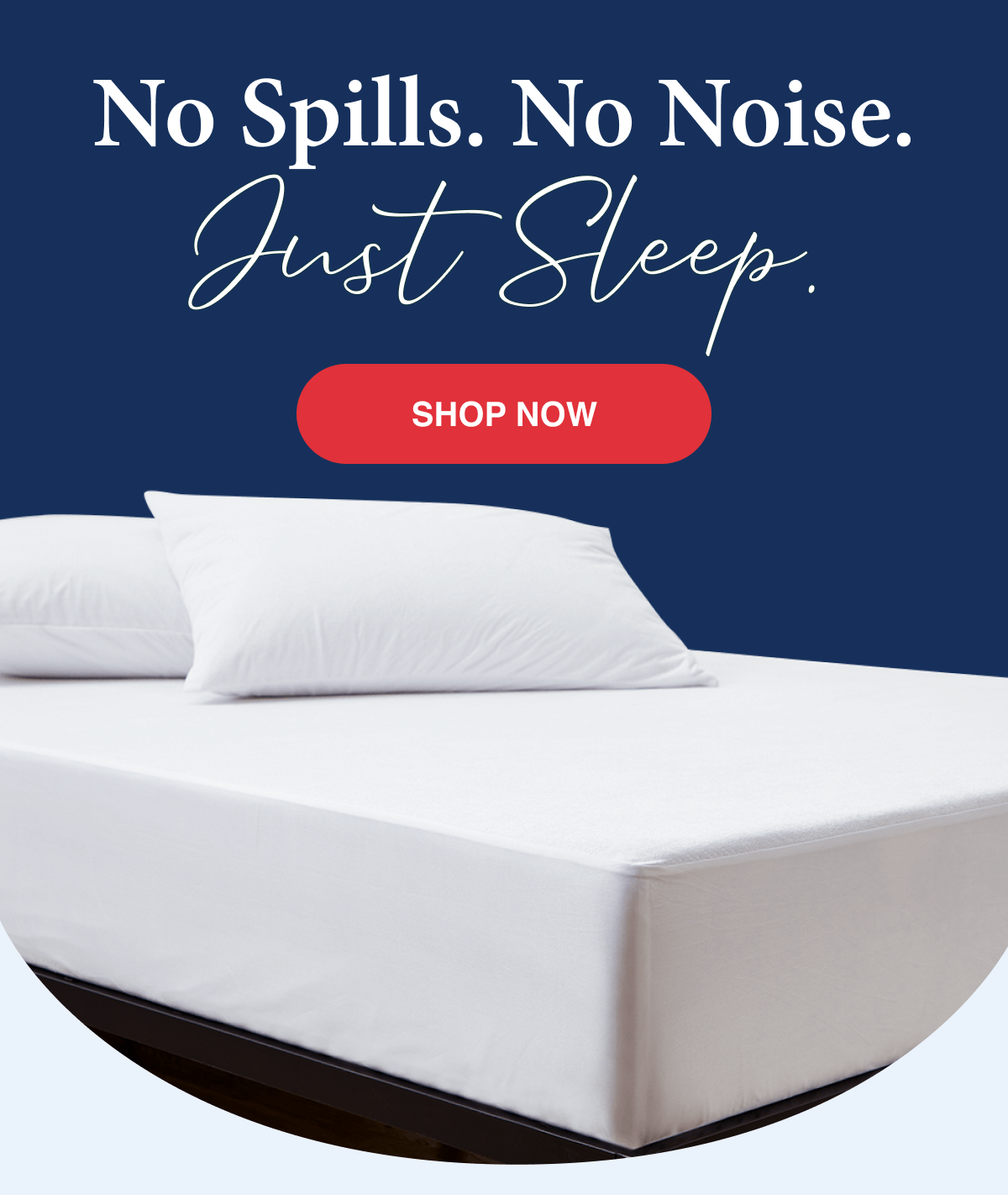 No Spills. No Noise. Just Sleep.