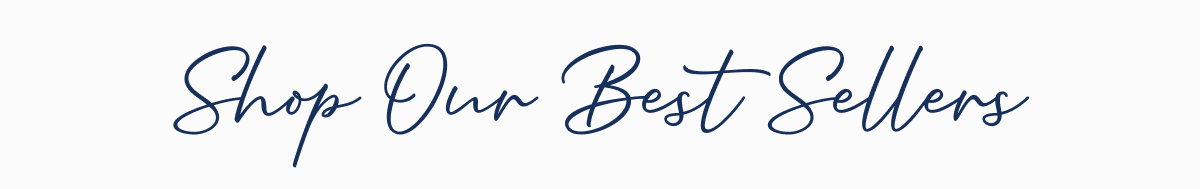 Shop Our Best Sellers