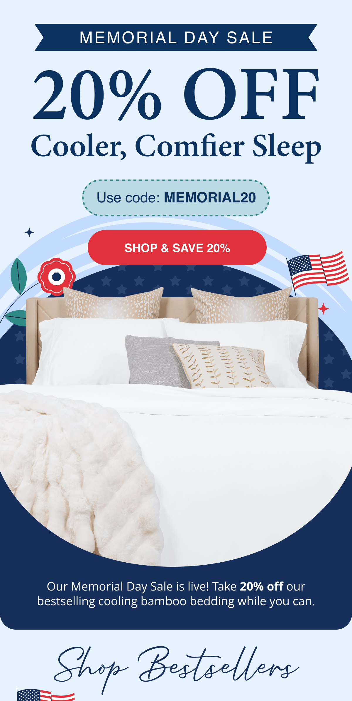 Memorial Day Sale - 20% OFF Cooler, comfier sleep with code MEMORIAL20