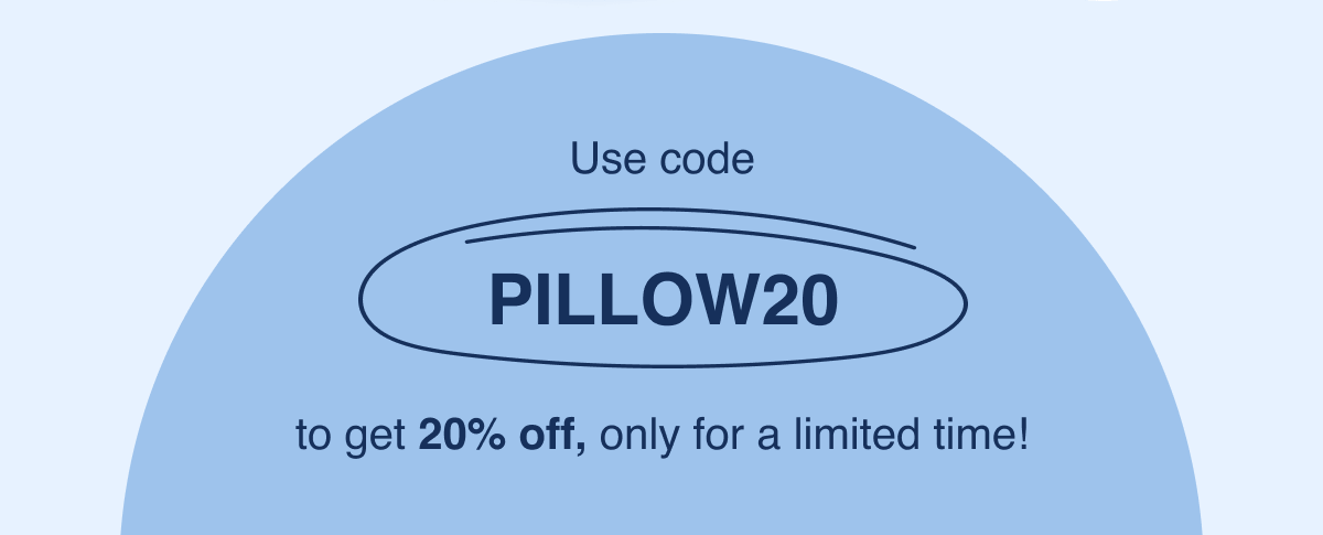 SHOP & SAVE 20% With Code PILLOW20