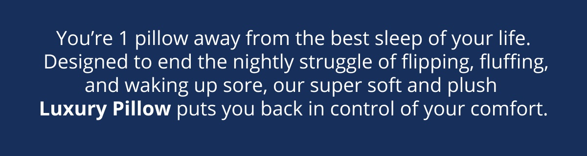 You're 1 pillow away from the best sleep of your life!