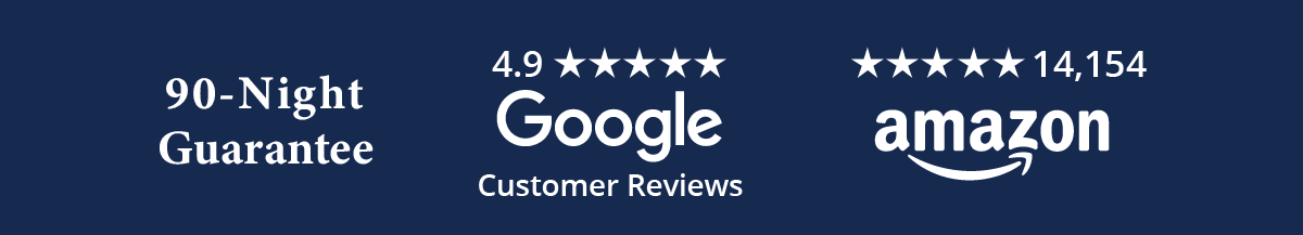 90-Night Guarantee, 4.9* reviews, 14k+ amazon reviews