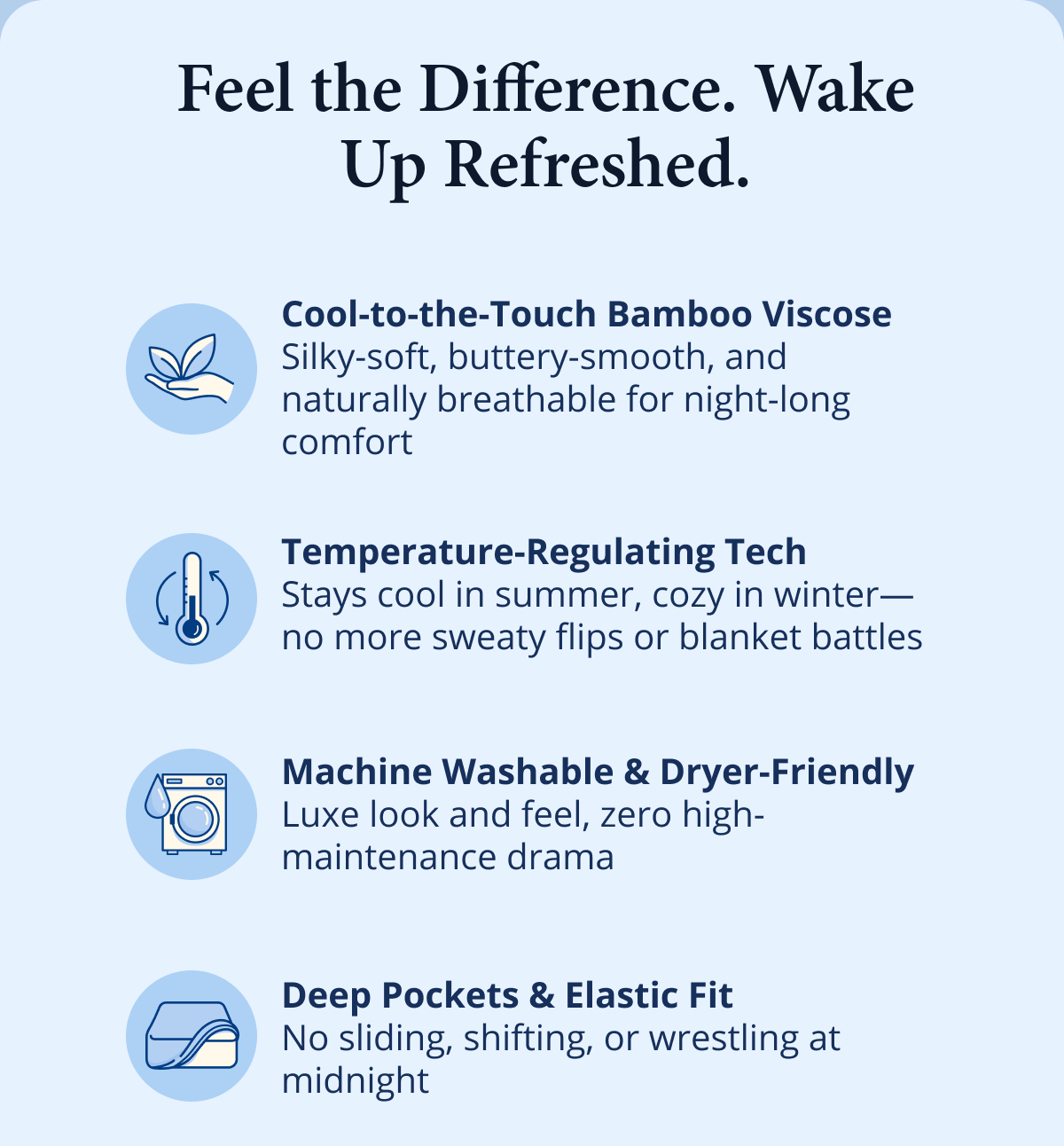Feel the difference, wake up refreshed.