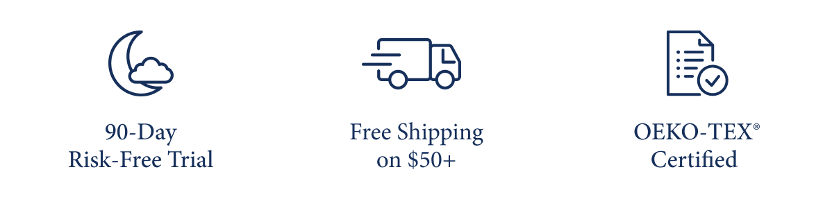 ✓ 90-Night Risk-Free Trial ✓ Free Shipping on $50+ ✓ OEKO-TEX® Certified