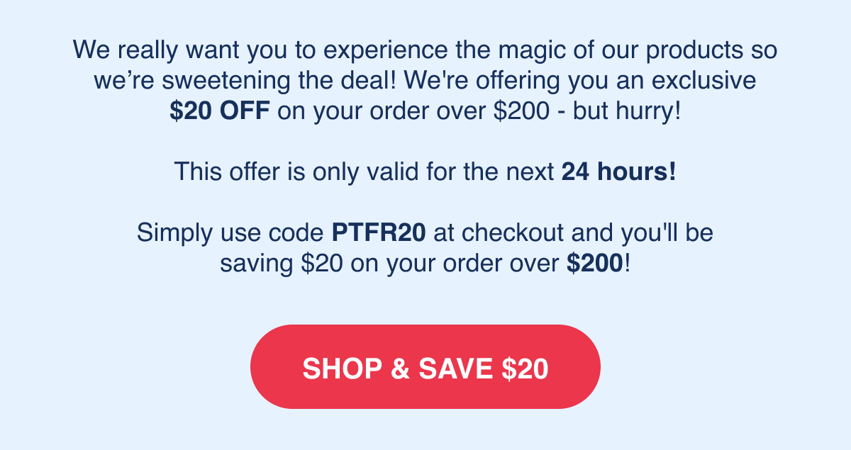 Use code PTFR20 & save $20