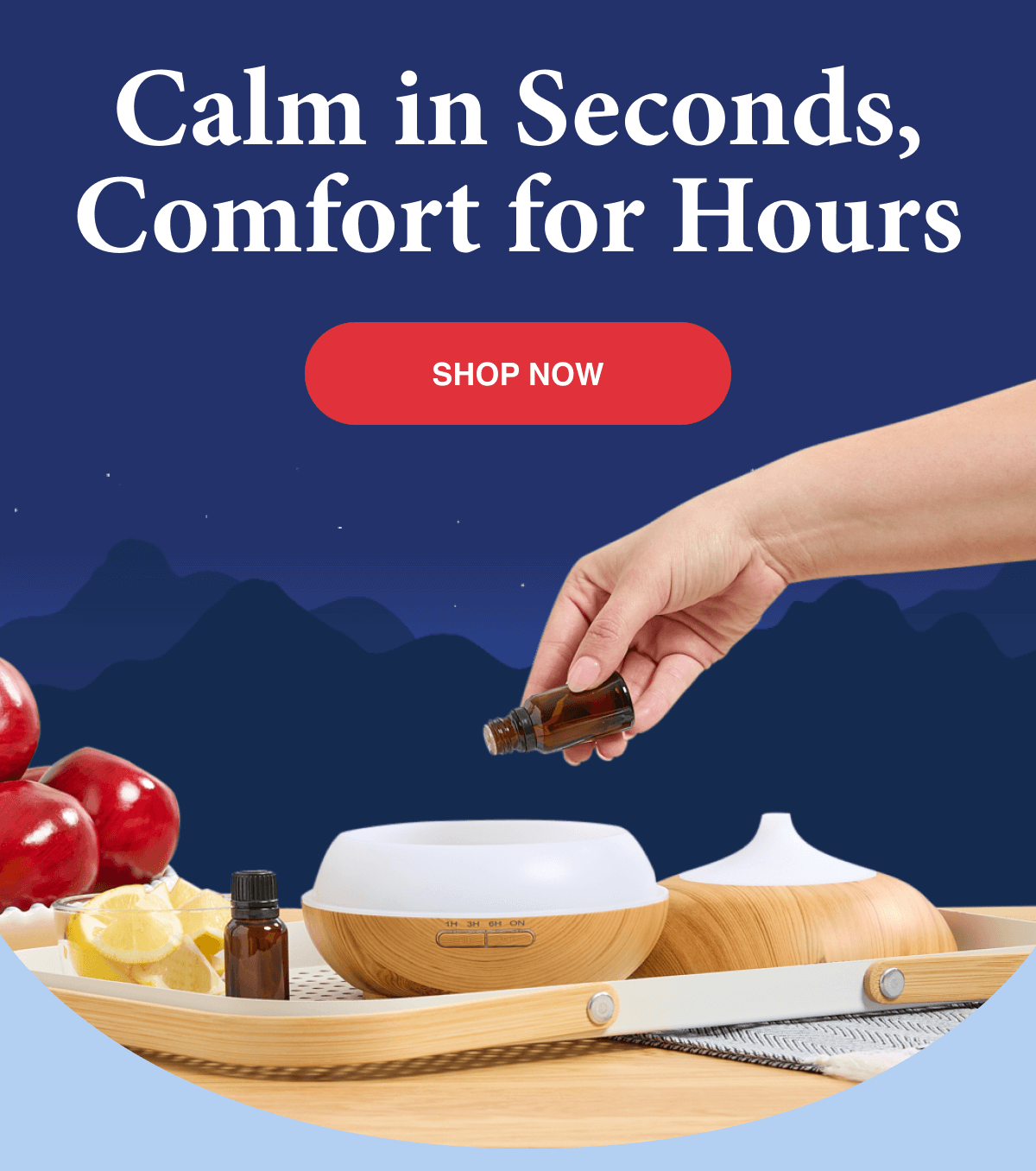 Calm in seconds, comfort for hours