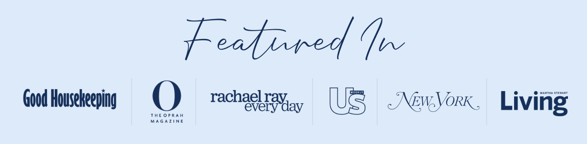 Featured In: Oprah · Good Housekeeping · US Weekly · Martha Stewart · Rachael Ray · NYT