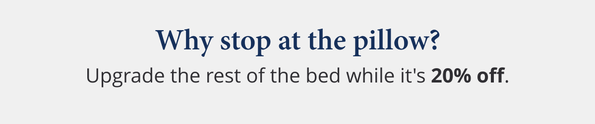 Why stop at the pillow?