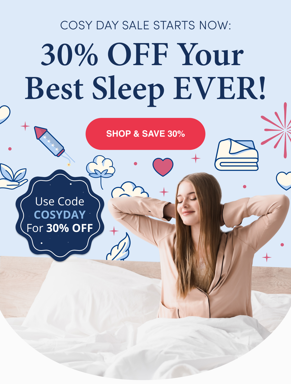 30% OFF Your Best Sleep EVER
