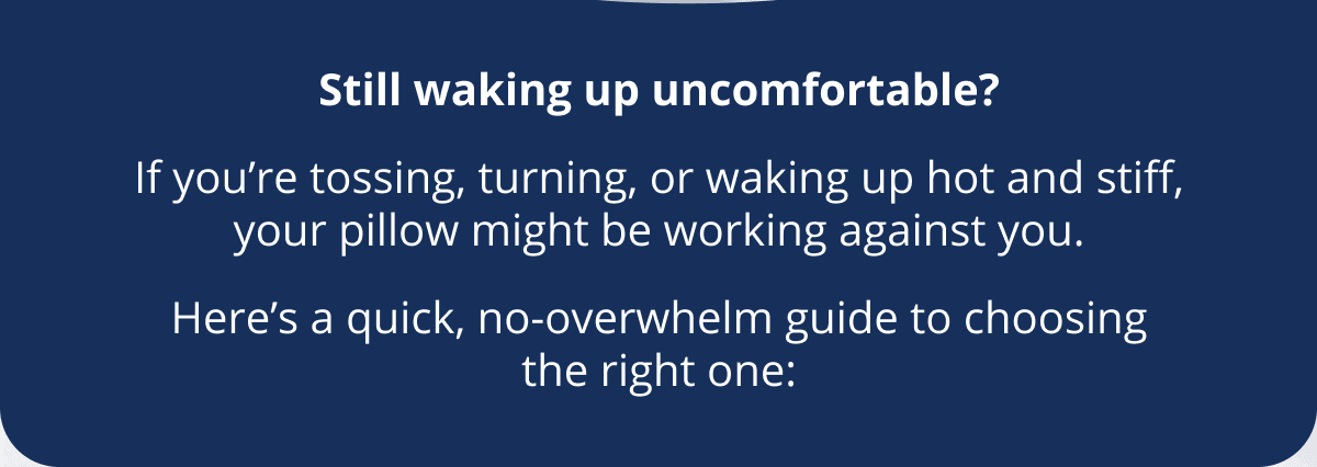 Still waking up uncomfortable?