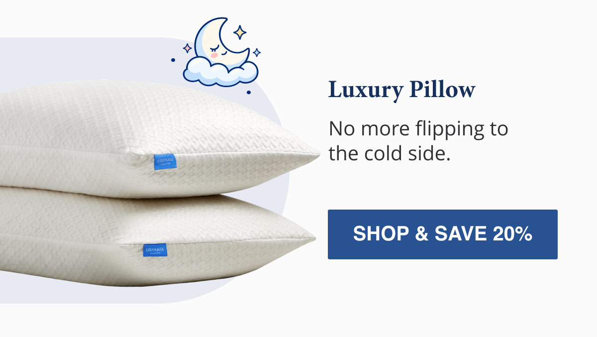 Luxury Pillow  No more flipping to the cold side.