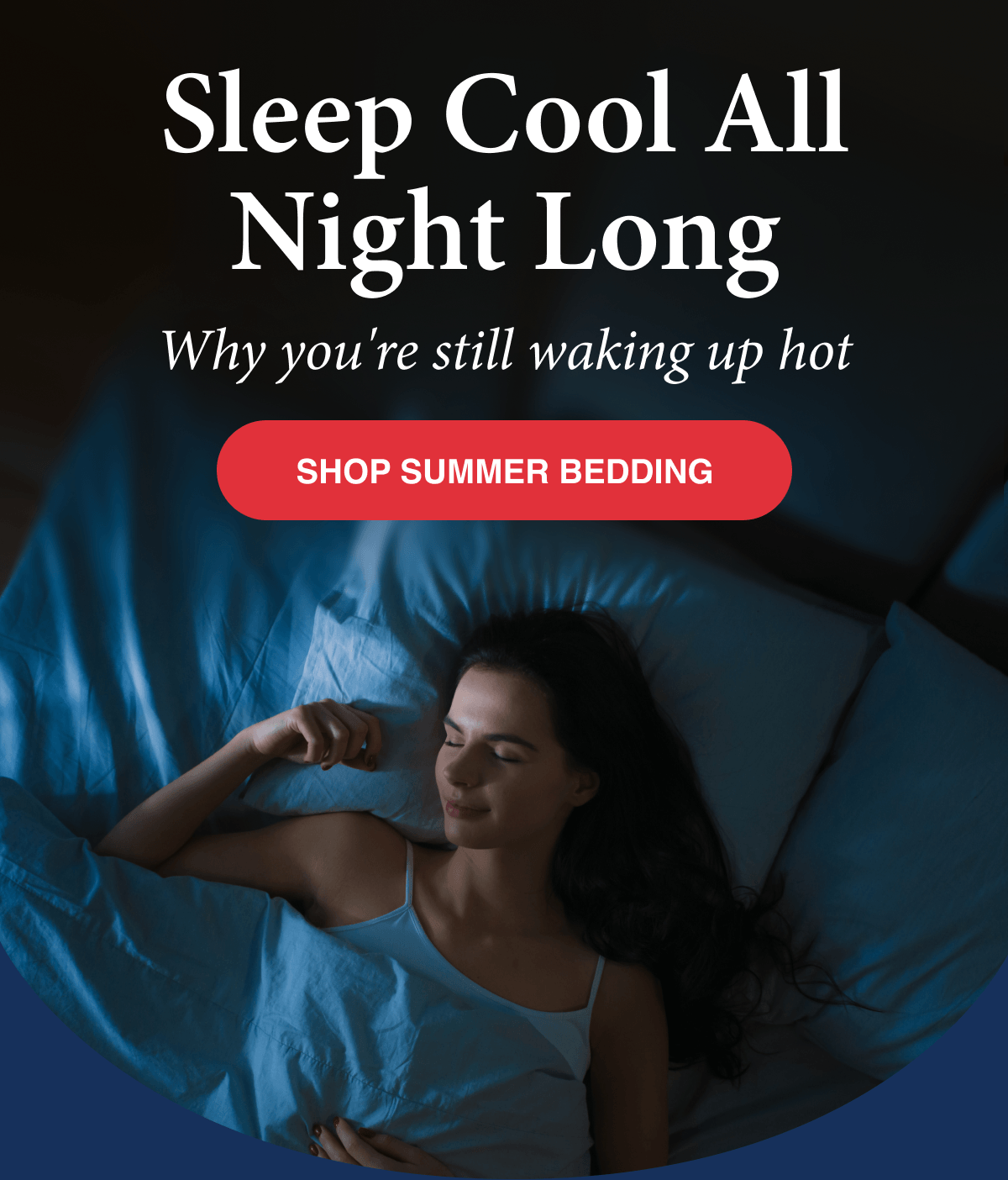 Sleep Cool All Night Long Why you're still waking up hot