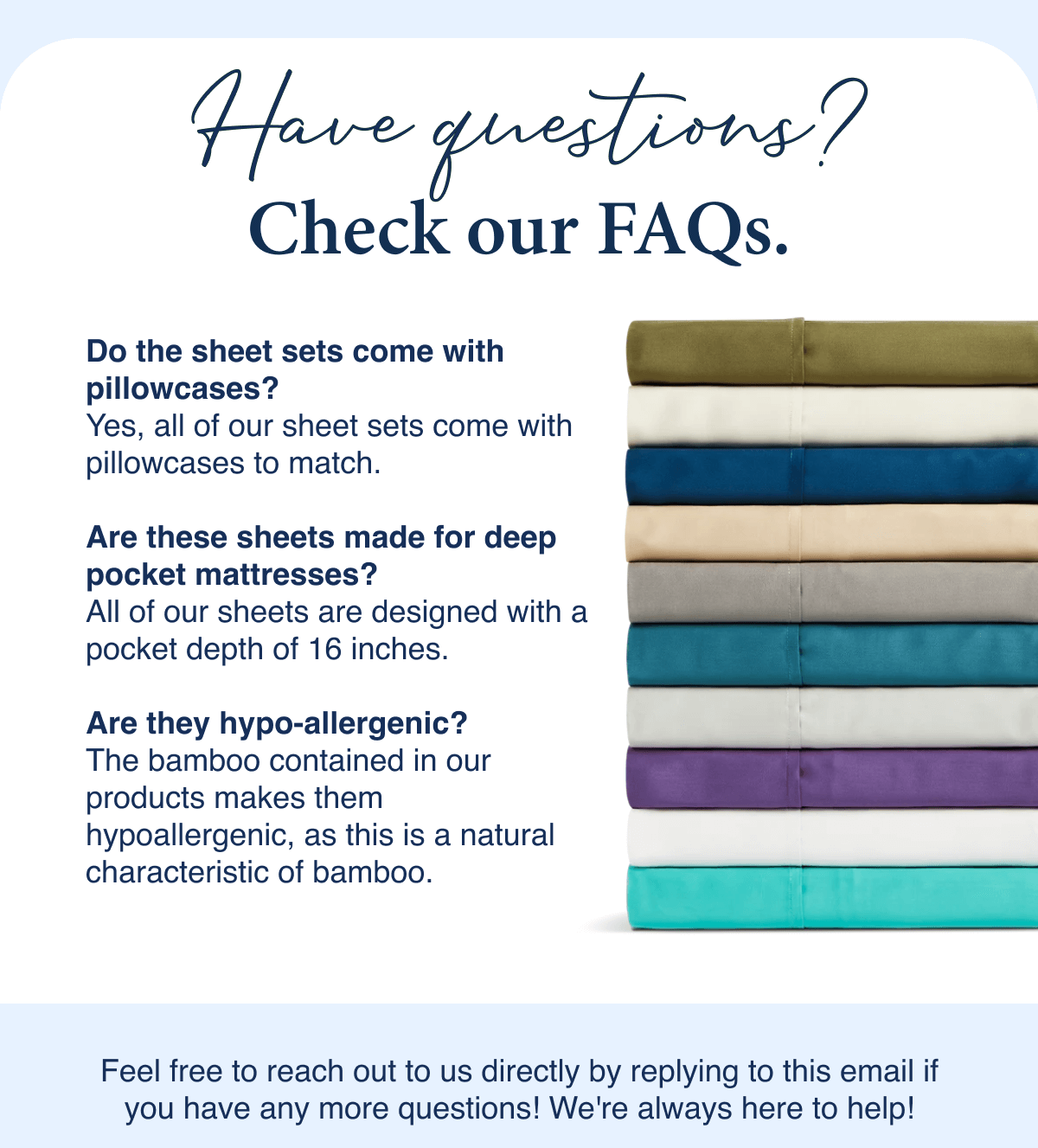 Have Questions? Check Out Our FAQs