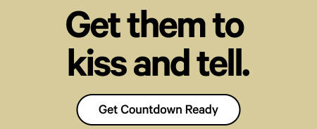 Get them to kiss and tell.