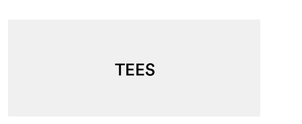Tees