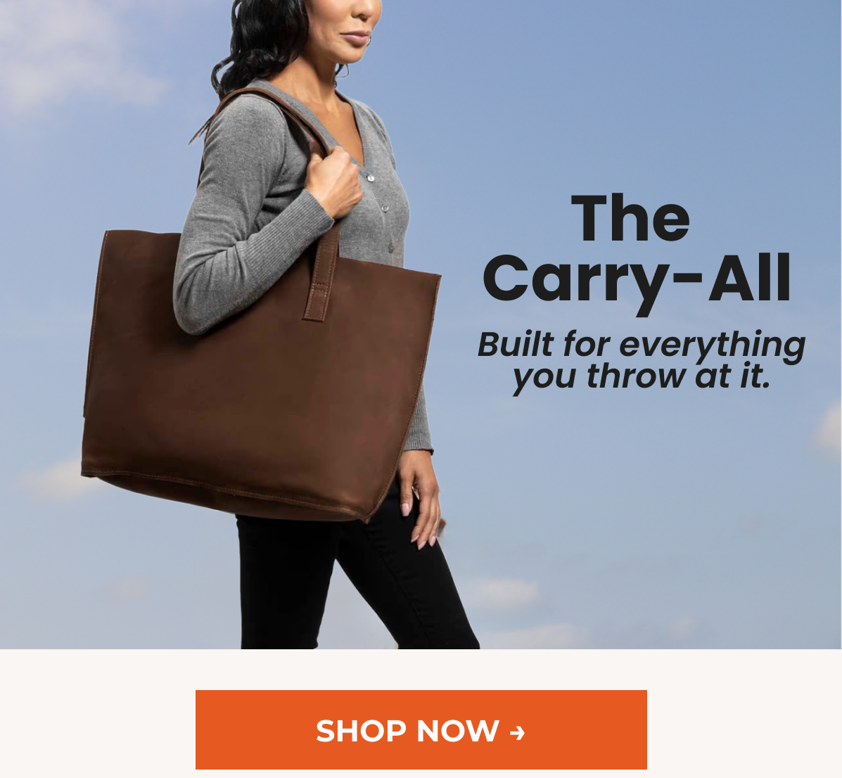 The Carry-All Built for everything you throw at it.
