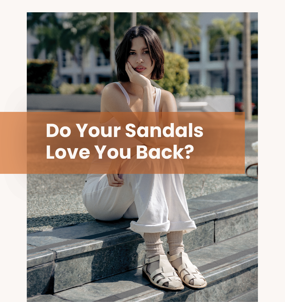 Do Your Sandals Love You Back?