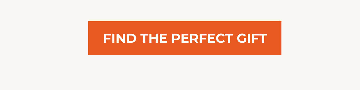 Find the perfect gift