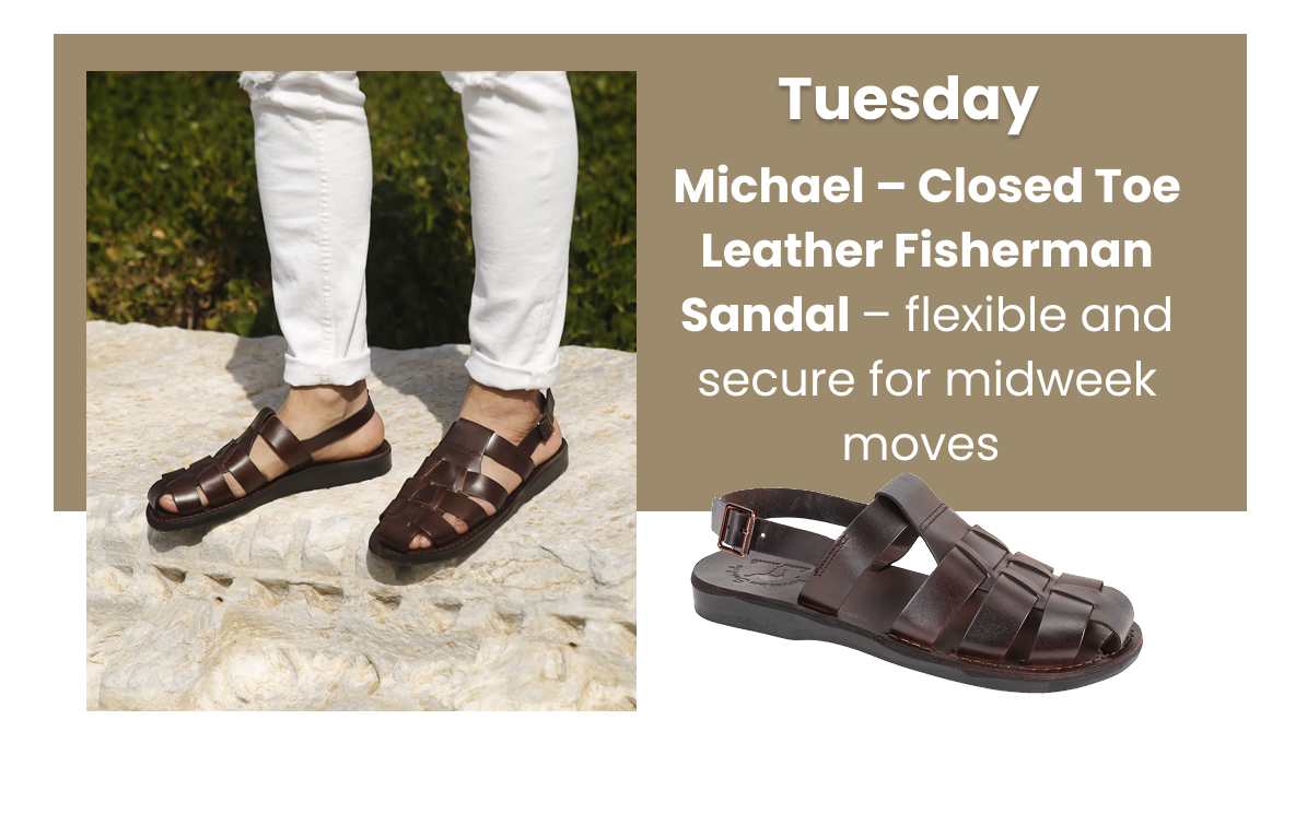 Tuesday → Michael – Closed Toe Leather Fisherman Sandal – flexible and secure for midweek moves 