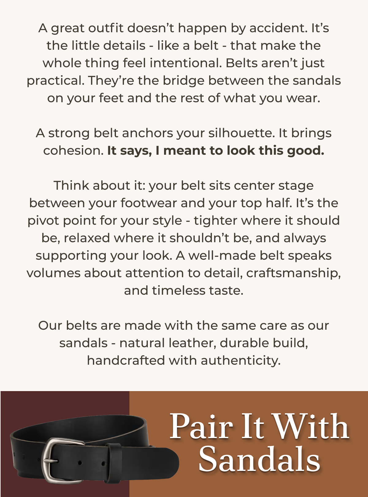 A great outfit doesn’t happen by accident. It’s the little details - like a belt - that make the whole thing feel intentional. 