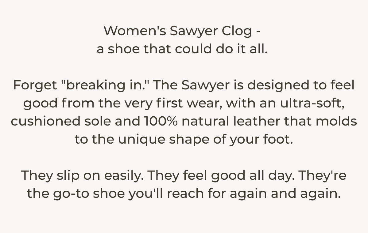 Women's Sawyer Clog -  a shoe that could do it all. 