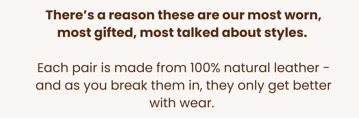 There's a reason these are our most worn, most gifted, most talked about styles.