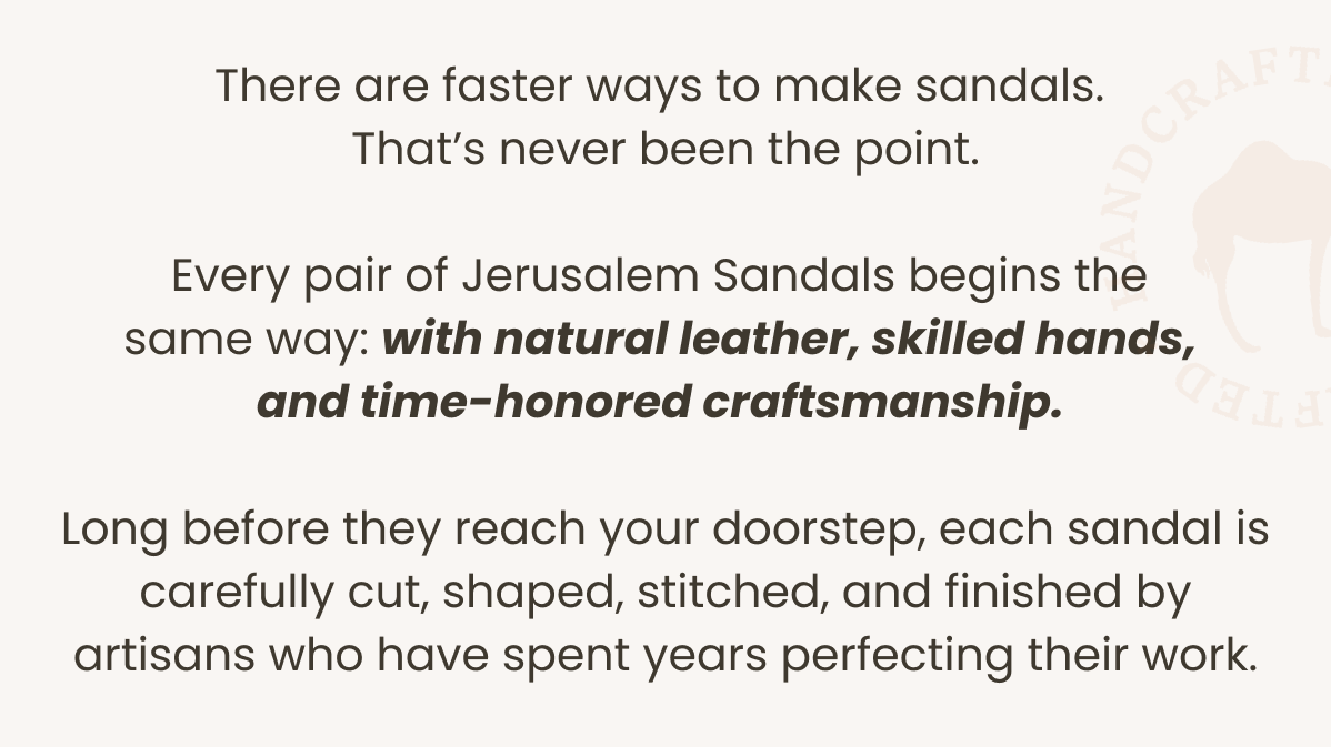 There are faster ways to make sandals. That’s never been the point.