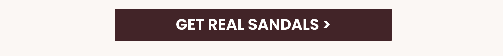 GET REAL SANDALS >