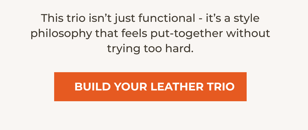 BUILD YOUR LEATHER TRIO
