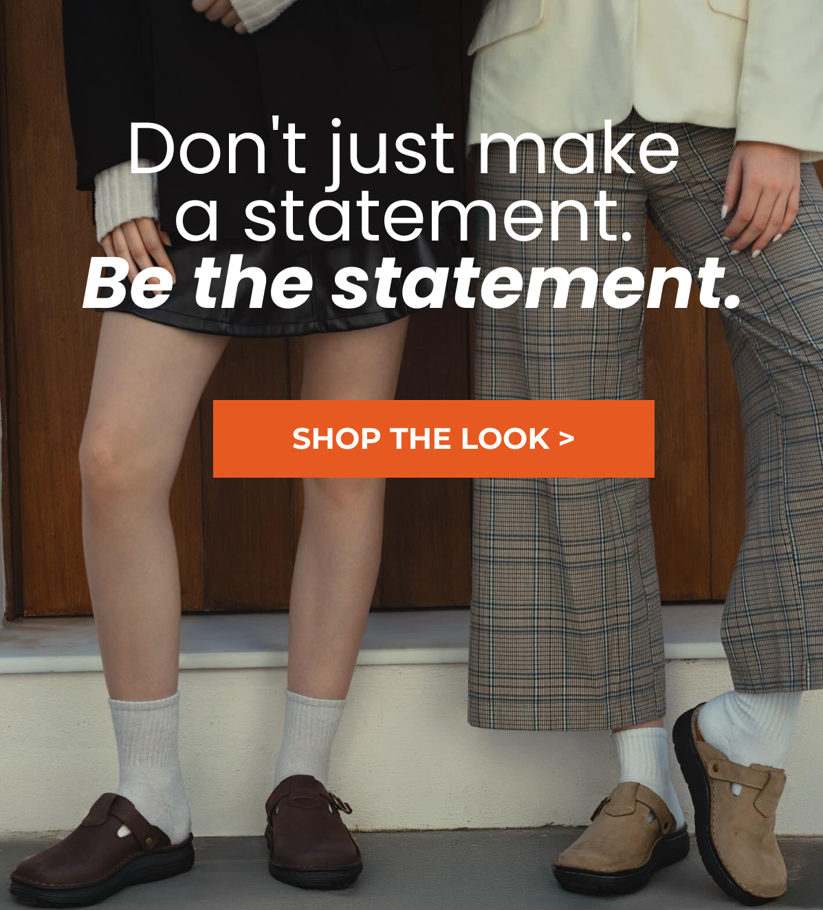 Don't just make a statement. Be the statement.
