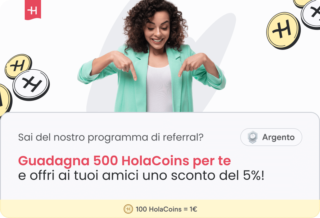 Guadagna 500 HolaCoins per te e offri ai tuoi amici uno sconto del 5%!