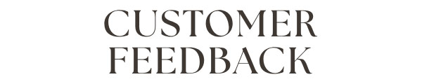 CUSTOMER FEEDBACK