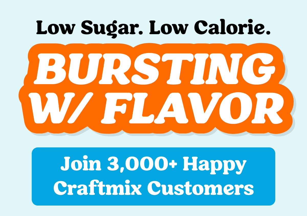  Natural Ingredients. BURSTING W/ FLAVOR Join 3,000+ Happy Craftmix Customers Use code FIRST30 to take 30% off your first order. FIND YOUR FLAVOR